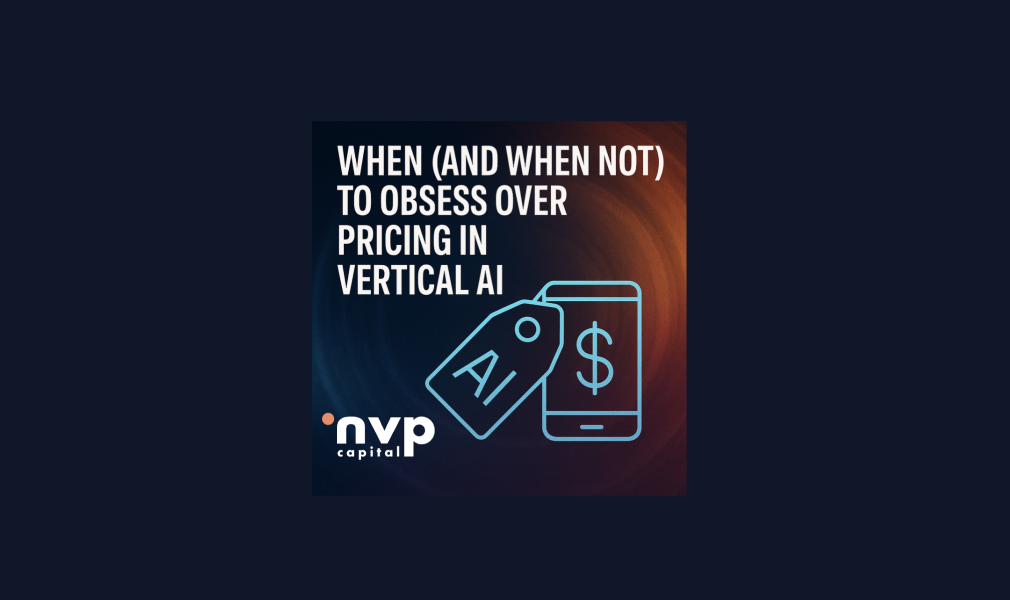 nvp capital on Pricing for Vertical AI startups